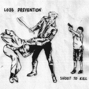 Loss Prevention - Shoot To Kill