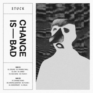 Stuck - Change Is Bad