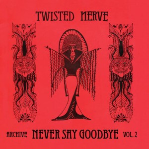 Twisted Nerve - Never Say Goodbye